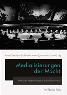 Irina Gradinari, Nikola Immer, Nikolas Immer, Johanne Pause, Johannes Pause - Medialisierungen der Macht