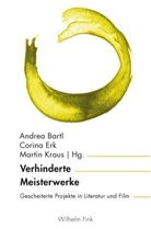 Andrea Bartl, Corin Erk, Corina Erk, Martin Kraus, Martin Kraus u a - Verhinderte Meisterwerke