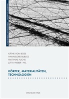 Käthe von Bose, Hanna Bublitz, Hannelor Bublitz, Hannelore Bublitz, Norbert Otto Eke, Matthias Fuchs... - Körper, Materialitäten, Technologien