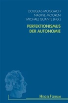 Douglas Moggach, Nadin Mooren, Nadine Mooren, Michae Quante, Michael Quante, Michael Quante u a - Perfektionismus der Autonomie