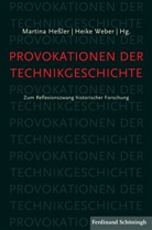 Martin Hessler, Martina Heßler, Weber, Weber, Heike Weber - Provokationen der Technikgeschichte