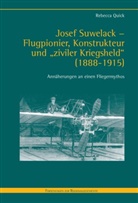 Rebecca Quick - Josef Suwelack - Flugpionier, Konstrukteur und "ziviler Kriegsheld" (1888-1915)