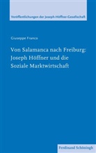 Giuseppe Franco, Giuseppe (Dr. phil. Dr. theol. habil.) Franco, Christia Müller, Christian Müller, Elmar Nass, Elmar Nass u a... - Von Salamanca nach Freiburg: Joseph Höffner und die Soziale Marktwirtschaft