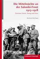 Bernhard Bachinger, Sti Förster, Stig Förster, Michael Werner u a - Die Mittelmächte an der Saloniki-Front 1915-1918