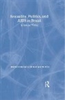 Herbet Daniel, Daniel Herbet, Richard Parker - Sexuality, Politics and AIDS in Brazil