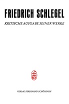Friedrich Von Schlegel, Han Dierkes, Hans Dierkes - Friedrich Schlegel - Kritische Ausgabe seiner Werke - 26: Pariser und Kölner Lebensjahre (1802-1808). Tl.1