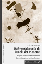 Ralf Koerrenz, Roge Behrens, Roger Behrens, Mirka Dickel u a, Ralf Koerrenz - Reformpädagogik als Projekt der Moderne