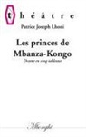 Patrice Joseph Lhoni - Les princes de Mbanza-Kongo