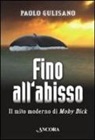 Paolo Gulisano - Fino all'abisso. Il mito moderno di Moby Dick