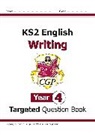 CGP Books, Cgp Books, CGP Books, Cgp Books - KS2 English Year 4 Writing Targeted Question Book