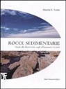 Maurice E. Tucker, P. Di Stefano - Rocce sedimentarie. Guida alla descrizione sugli affioramenti rocciosi