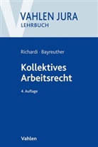 Frank Bayreuther, Reinhar Richardi, Reinhard Richardi - Kollektives Arbeitsrecht
