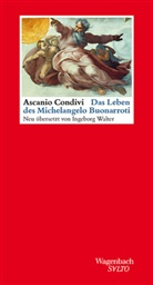 Ascania Condivi, Ascanio Condivi - Das Leben des Michelangelo Buonarroti
