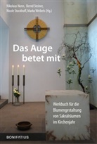 Nikolau Nonn, Nikolaus Nonn, Bern Steiner, Bernd Steiner, Nicole Stockhoff, Nicole u Stockhoff... - Das Auge betet mit