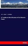 Francis Balfour, Willia Cullen, William Cullen - A Treatise on the Influence of the Moon in Fevers