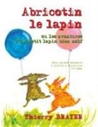 Thierry Brayer - Abricotin le lapin