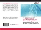 Carlos Manuel Abeledo, Alber Reyes Izquierdo, Albert Reyes Izquierdo - La manipulación genética en especies con interés genético