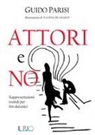 Guido Parisi, G. Scarabeo - Attori e no. Rappresentazioni teatrali per fini didattici