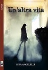 Rita Angelelli - Un'altra vita