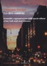 Vincenzo Bavaro - La città contesa. Sessualità e appropriazione dello spazio urbano a New York negli anni Settanta
