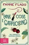 Fannie Flagg - Pane, cose e cappuccino dal fornaio di Elmwood Springs