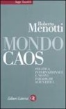 Roberto Menotti - Mondo caos. Politica internazionale e nuovi paradigmi scientifici