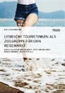 Katia Schuhmacher - Lesbische Touristinnen als Zielgruppe für den Reisemarkt
