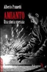 Alberto Prunetti, G. De Michele, Girolamo De Michele, V. Evangelisti, Valerio Evangelisti, Wu Ming... - Amianto. Una storia operaia