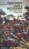 Paolo Macry - Unità a Mezzogiorno. Come l'Italia ha messo assieme i pezzi