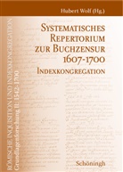 Hubert Wolf - Systematisches Repertorium zur Buchzensur 1607-1700
