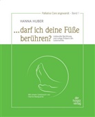 Hanna Huber - "... darf ich deine Füße berühren?"