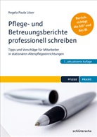 Angela P. Löser, Angela Paula Löser, Angela Paula (Dr.) Löser, Dr. Angela Paula Löser - Pflege- und Betreuungsberichte professionell schreiben