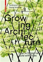 Ferdinand Ludwig, Daniel Schönle - Growing Architecture