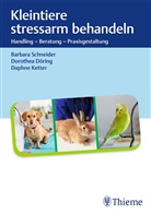 Dorothe Döring, Dorothea Döring, Daphne Ketter, Barbar Schneider, Barbara Schneider - Kleintiere stressarm behandeln