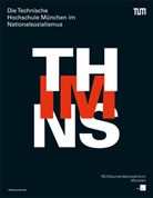 Wolfgang A. Herrmann, Winfried Nerdinger - Die Technische Hochschule München im Nationalsozialismus