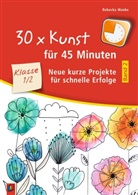 Rebecka Wanke - 30 x Kunst für 45 Minuten - Band 2 - Klasse 1/2. Bd.2