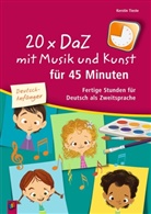 Kerstin Tieste - 20 x DaZ mit Musik und Kunst für 45 Minuten - für Deutsch-Anfänger
