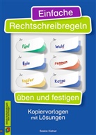 Saskia Kistner - Einfache Rechtschreibregeln üben und festigen