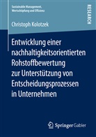 Christoph Kolotzek - Entwicklung einer nachhaltigkeitsorientierten Rohstoffbewertung zur Unterstützung von Entscheidungsprozessen in Unternehmen