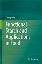 Zhengyu Jin, Zhengy Jin, Zhengyu Jin, Zheng-Yu Jin - Functional Starch and Applications in Food