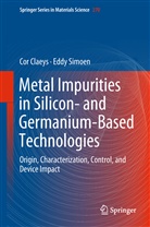 Co Claeys, Cor Claeys, Eddy Simoen - Metal Impurities in Silicon- and Germanium-Based Technologies