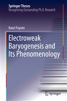 Kaori Fuyuto - Electroweak Baryogenesis and Its Phenomenology