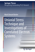 Mark Edward Barber - Uniaxial Stress Technique and Investigations of Correlated Electron Systems