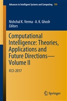 A. K. Ghosh, K Ghosh, K Ghosh, Nishcha K Verma, Nishchal K Verma, Nishchal K. Verma - Computational Intelligence: Theories, Applications and Future Directions - Volume II