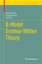 Emil Clader, Emily Clader, Ruan, Ruan, Yongbin Ruan - B-Model Gromov-Witten Theory