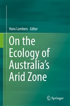 Han Lambers, Hans Lambers - On the Ecology of Australia's Arid Zone