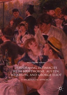 Maya Higashi Wakana - Performing Intimacies with Hawthorne, Austen, Wharton, and George Eliot