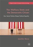 Jennifer Shore - The Welfare State and the Democratic Citizen