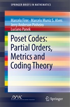 Marcel Firer, Marcelo Firer, Luciano Panek, Je Pinheiro, Jerry Anderson Pinheiro, Marcelo Muni S Alves... - Poset Codes: Partial Orders, Metrics and Coding Theory