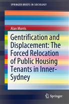 Alan Morris - Gentrification and Displacement: The Forced Relocation of Public Housing Tenants in Inner-Sydney